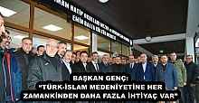 BAŞKAN GENÇ: “TÜRK-İSLAM MEDENİYETİNE HER ZAMANKİNDEN DAHA FAZLA İHTİYAÇ VAR”