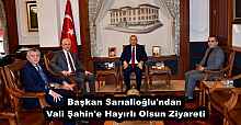 Başkan Sarıalioğlu'ndan Vali Şahin'e Hayırlı Olsun Ziyareti