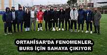 ORTAHİSAR’DA FENOMENLER, BURS İÇİN SAHAYA ÇIKIYOR