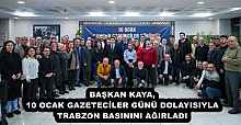 BAŞKAN KAYA, 10 OCAK GAZETECİLER GÜNÜ DOLAYISIYLA TRABZON BASININI AĞIRLADI