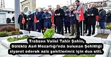 Vali Tahir Şahin Şehitliği Ziyaret Etti
