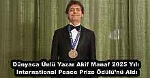 Dünyaca Ünlü Yazar Akif Manaf 2025 Yılı International Peace Prize Ödülü’nü Aldı