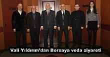 Vali Yıldırım’dan Borsaya veda ziyareti