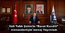 Vali Tahir Şahin’in “Berat Kandili” münasebetiyle  mesajYayımladı