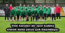 Yeni kurulan bir spor kulübü olarak daha yolun çok başındayız.