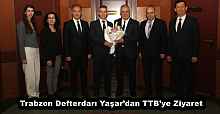 Trabzon Defterdarı Yaşar’dan TTB’ye Ziyaret
