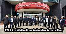 TTSO üye bilgilendirme toplantıları devam ediyor
