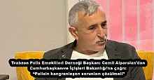 Trabzon Polis Emeklileri Derneği Başkanı Cemil Alparslan’dan Cumhurbaşkanı ve İçişleri Bakanlığı’na çağrı: “Polisin kangrenleşen sorunları çözülmeli”