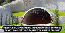 MİLLETVEKİLİ AVCI’DAN MÜJDE’’KALKANDERE ORGANİZE SANAYİ BÖLGESİ TÜNELİ 4 MART’TA İHALEYE ÇIKIYOR’’