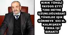 KIRIK TÜNELİ PAYDOS ETTİ  7200 METRE UZUNLUĞUNDAKİ TÜNELDE IŞIK GÖRMEYE 690 M. KALMIŞKEN FİRMA İŞİ BIRAKTI