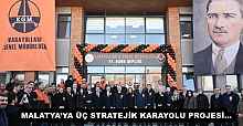 MALATYA’YA ÜÇ STRATEJİK KARAYOLU PROJESİ…