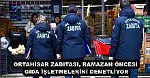 ORTAHİSAR ZABITASI, RAMAZAN ÖNCESİ GIDA İŞLETMELERİNİ DENETLİYOR