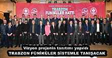 Vizyon projenin tanıtımı yapıldı  TRABZON FÜNİKÜLER SİSTEMLE TANIŞACAK