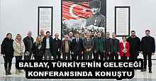 BALBAY, TÜRKİYE’NİN GELECEĞİ KONFERANSINDA KONUŞTU