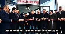Arsin Kefeliler Camii Dualarla İbadete Açıldı