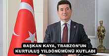BAŞKAN KAYA, TRABZON’UN KURTULUŞ YILDÖNÜMÜNÜ KUTLADI