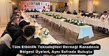 Tüm Etkinlik Teknolojileri Derneği Karadeniz Bölgesi Üyeleri, Aynı Sofrada Buluştu