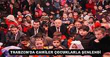 TRABZON’DA CAMİLER ÇOCUKLARLA ŞENLENDİ 