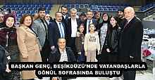 BAŞKAN GENÇ, BEŞİKDÜZÜ’NDE VATANDAŞLARLA GÖNÜL SOFRASINDA BULUŞTU