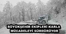 BÜYÜKŞEHİR EKİPLERİ KARLA MÜCADELEYİ SÜRDÜRÜYOR
