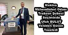 Makina  Mühendisleri Odası  Trabzon Şubesi  Seçiminde  Ufuk BULUT  Yeniden Güven  Tazeledi