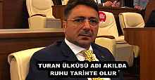 TURAN ÜLKÜSÜ ADI AKILDA, RUHU TARİHTE OLUR