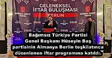 Bağımsız Türkiye Partisi Genel Başkanı Hüseyin Baş partisinin Almanya Berlin teşkilatınca düzenlenen iftar programına katıldı.