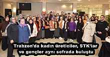 Trabzon’da kadın üreticiler, STK’lar ve gençler aynı sofrada buluştu