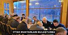 İFTAR MUHTARLARI BULUŞTURDU