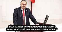 DEVA PARTİLİ HASAN KARAL’’ISIRLIK TABİAT PARKI’NDA FİZİKİ YAPI VAR AMA VİZYON EKSİK ‘’