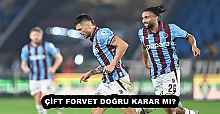 ÇİFT FORVET DOĞRU KARAR MI? 