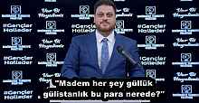"Madem her şey güllük gülistanlık bu para nerede?"