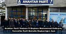 Anahtar Parti Trabzon İl Başkanı Muhammed Kalkışım, Yomra’da Özdil Mahalle Başkanlığını Açtı