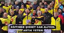 EĞİTİMDE ŞİDDET CAN ALIYOR: ARTIK YETER!