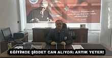 EĞİTİMDE ŞİDDET CAN ALIYOR: ARTIK YETER!