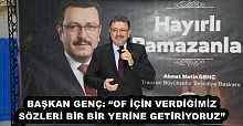 BAŞKAN GENÇ: “OF İÇİN VERDİĞİMİZ SÖZLERİ BİR BİR YERİNE GETİRİYORUZ”