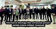 Türk-Gürcü dostluğu iftar sofrasında pekişti  KEŞKE BARIŞ İÇİNDE YAŞASAK