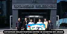 ORTAHİSAR BELEDİYESİ’NDE EĞİTİM VE DENETİM BİR ARADA