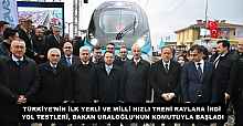 TÜRKİYE’NİN İLK YERLİ VE MİLLİ HIZLI TRENİ RAYLARA İNDİ  YOL TESTLERİ, BAKAN URALOĞLU’NUN KOMUTUYLA BAŞLADI 