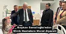 Başkan Sarıalioğlu'ndan Minik Hastalara Moral Ziyareti