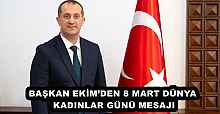 BAŞKAN EKİM’DEN 8 MART DÜNYA KADINLAR GÜNÜ MESAJI