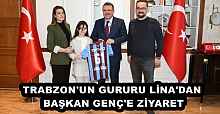TRABZON'UN GURURU LİNA'DAN BAŞKAN GENÇ'E ZİYARET