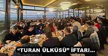 “TURAN ÜLKÜSÜ” İFTARI...  