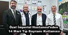 Özel İmperial Hastanesi’nden 14 Mart Tıp Bayramı Kutlaması