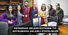 ORTAHİSAR BELEDİYESİ’NDEN TIP BAYRAMINDA ANLAMLI ETKİNLİKLER
