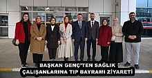 BAŞKAN GENÇ’TEN SAĞLIK ÇALIŞANLARINA TIP BAYRAMI ZİYARETİ