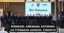 KÜRESEL ARENADA GÜVENİN VE İTİMADIN ADRESİ: TÜRKİYE