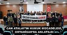 CAN ATALAY’IN HUKUK MÜCADELESİ, ORTAHİSAR’DA ANLATILDI
