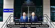 Vali Tahir Şahin, Ortahisar Kaymakamlığına iade-i ziyarette bulundu. 