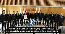 GÖKBEY HELİKOPTERİ UÇUŞ ONAYINI ALDI   TİP SERTİFİKASINI BAKAN URALOĞLU TAKDİM ETTİ